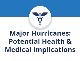 Major Hurricanes: Potential Health & Medica Implications 